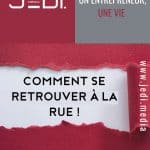 Comment se retrouver à la rue !